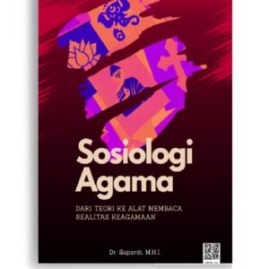 Sosiologi Agama: Dari Teori ke Alat Membaca Realitas Keagamaan